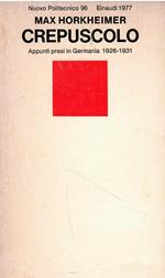 Crepuscolo. Appunti presi in Germania (1926-1931)