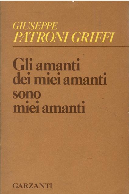 Gli amanti dei miei amanti sono miei amanti - Giuseppe Patroni Griffi - copertina