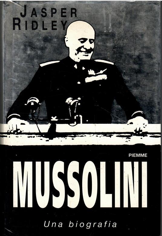 MUSSOLINI. Una biografia - Jasper Ridley - copertina