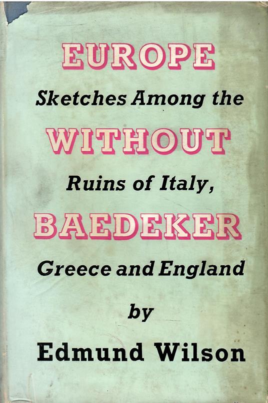Europe without Baedeker: sketches, among the ruins of Italy, Greece & England - Edmund Wilson - copertina