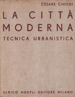 La città moderna. Tecnica urbanistica