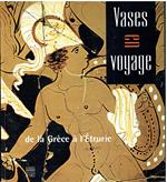Vases en voyage de la Grèce à l'Etrurie: De la Grèce en l'Etrurie