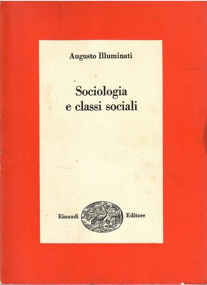 Sociologia e classi sociali - Augusto Illuminati - copertina