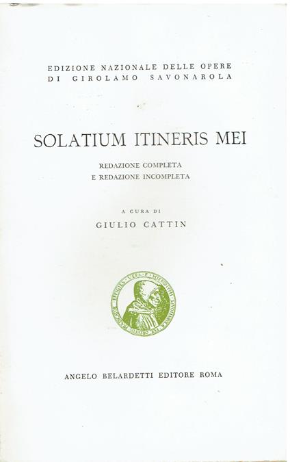 Solatium itineris mei. Redazione completa e redazione incompleta - Girolamo Savonarola - copertina