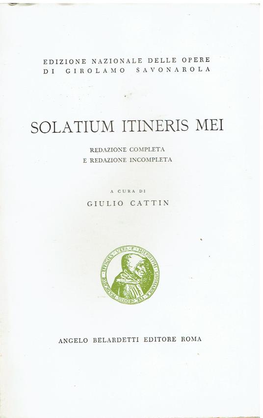 Solatium itineris mei. Redazione completa e redazione incompleta - Girolamo Savonarola - copertina