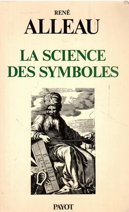 La Science des symboles: Contribution à l'étude des principes et des méthodes de la symbolique générale - René Alleau - copertina