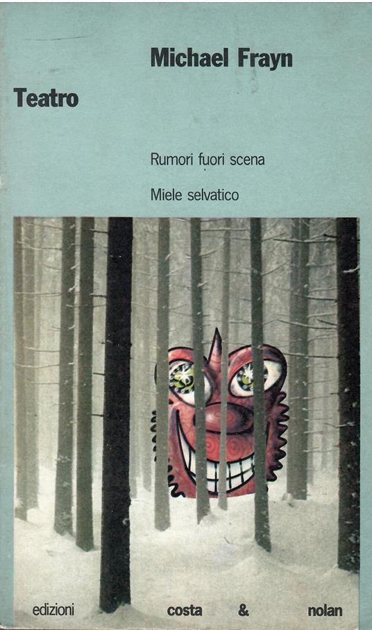 Teatro: Rumori fuori scena-Miele selvatico - Michael Frayn - copertina