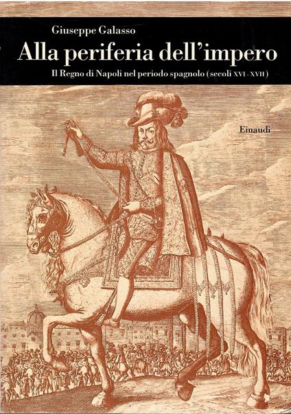 Alla periferia dell'impero. Il Regno di Napoli nel periodo spagnolo (secc. XVI-XVII) - Giuseppe Galasso - copertina