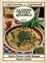 La cucina rustica regionale. 2. Liguria - Toscana - Emilia-Romagna - Marche - Umbria