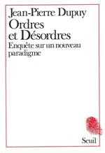 Ordres et désordres: Enquête sur un nouveau paradigme