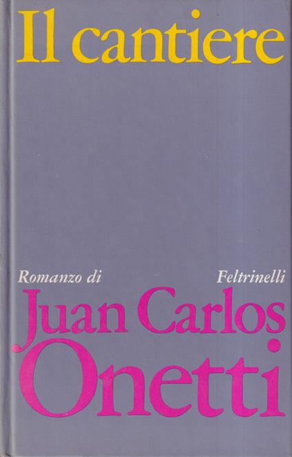 Il cantiere - Juan Carlos Onetti - copertina