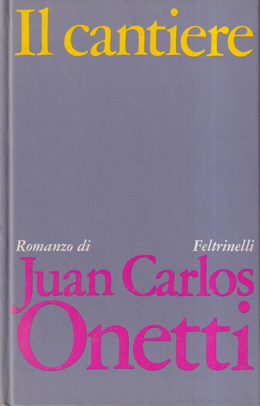 Il cantiere - Juan Carlos Onetti - copertina