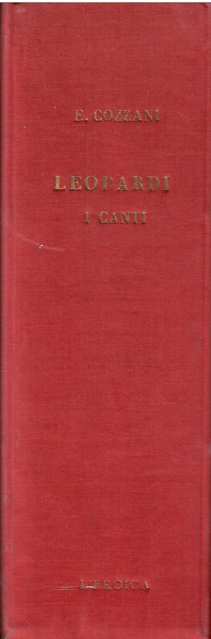 Leopardi (opera completa 4 voll in uno: I. Il poeta dell'amore - II. Il poeta dell'infinito - III. Il poeta della vita - IV. Il poeta della patria - Ettore Cozzani - copertina
