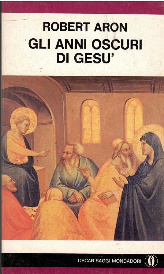 Gli anni oscuri di Gesù - Robert Aron - copertina