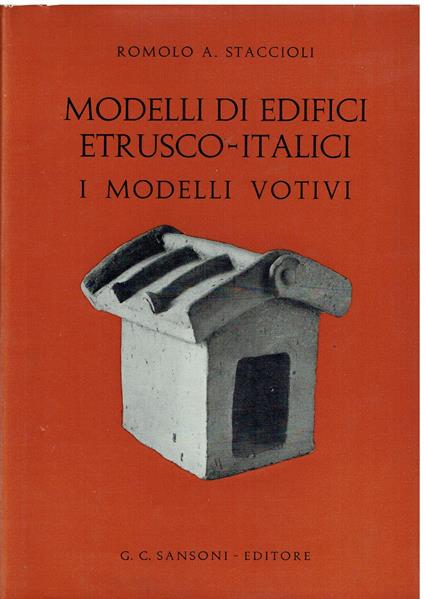 Modelli di edifici etrusco-italici: i modelli votivi - Romolo A. Staccioli - copertina