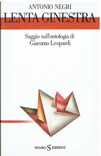 Lenta ginestra. Saggio sull'ontologia di Giacomo Leopardi - Antonio Negri - copertina
