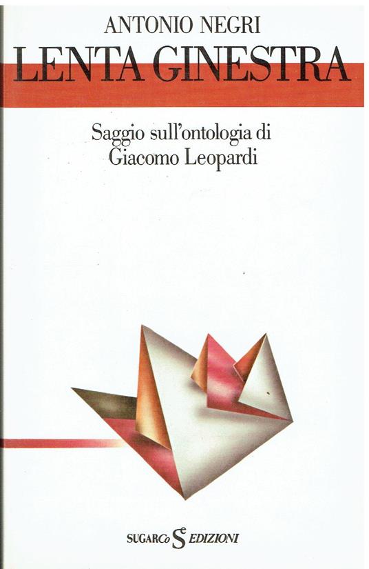 Lenta ginestra. Saggio sull'ontologia di Giacomo Leopardi - Antonio Negri - copertina