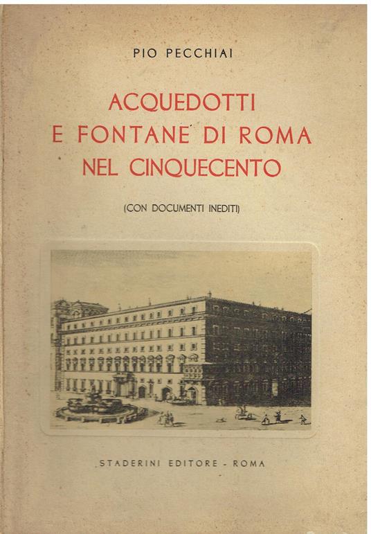 Acquedotti e fontane di Roma nel Cinquecento - Pio Pecchiai - copertina