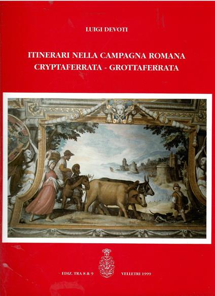 Itinerari nella campagna romana, Cryptaferrata-Grottaferrata - Luigi Devoti - copertina