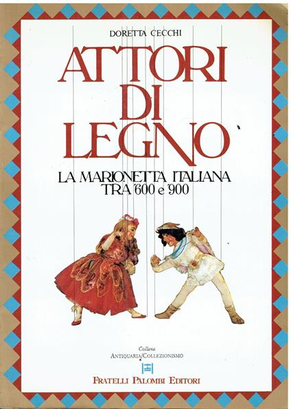 Attori di legno. La marionetta italiana tra '600 e '900 - Doretta Cecchi - copertina