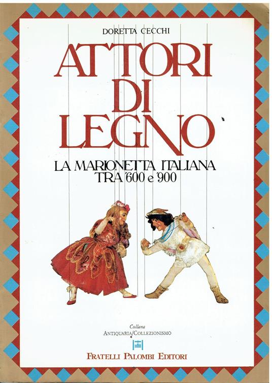Attori di legno. La marionetta italiana tra '600 e '900 - Doretta Cecchi - copertina