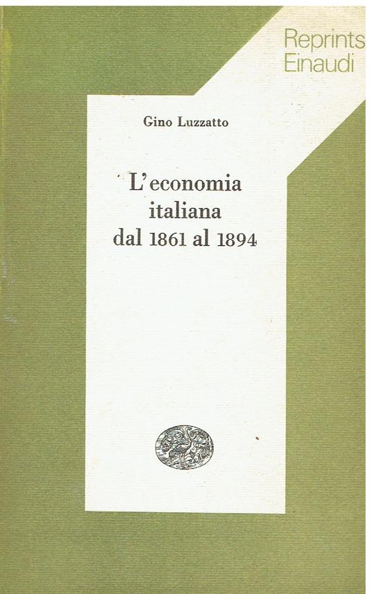 L' economia italiana dal 1861 al 1894 - Gino Luzzatto - copertina