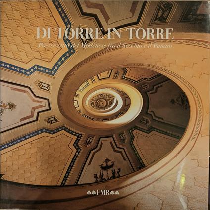 Di torre in torre. Paesi e città del Modenese tra il Secchia e il Panaro - Valeria Tassinari - copertina