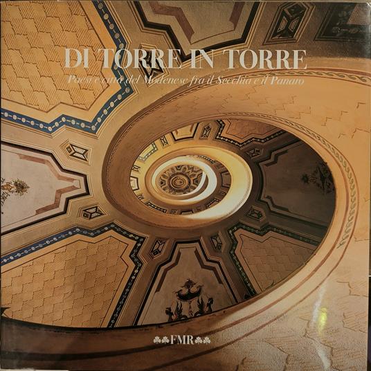 Di torre in torre. Paesi e città del Modenese tra il Secchia e il Panaro - Valeria Tassinari - copertina