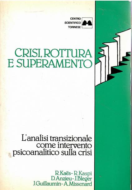 Crisi, rottura e superamento. L'analisi transizionale come intervento psicoanalitico sulla crisi - copertina