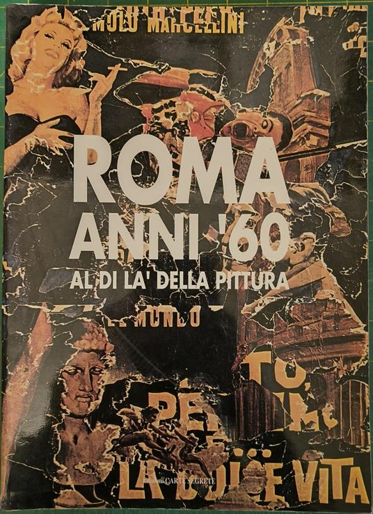 Roma anni '60 : al di là della pittura : [Roma, Palazzo delle esposizioni, 20 dicembre 1990-15 febbraio 1991] / [mostra a cura di Maurizio Calvesi, Rosella Siligato] - copertina