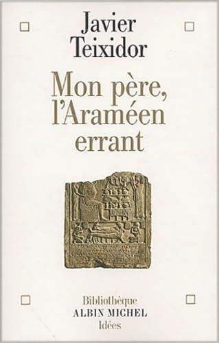 Mon Pere, L'Arameen Errant: Commentaire libre d'un texte biblique fameux - copertina