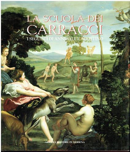 La scuola dei Carracci. I seguaci di Annibale e Agostino - copertina
