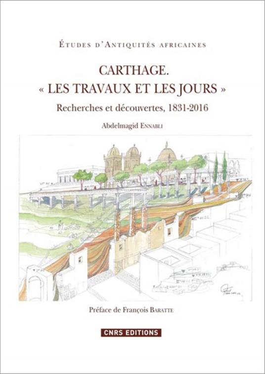 Carthage ''Les travaux et les jours'': Recherches et découvertes, 1831-2016 - copertina