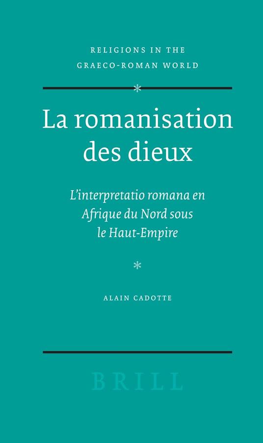 La romanisation des dieux: L'interpretatio romana en Afrique du Nord sous le Haut-Empire: 158 - copertina