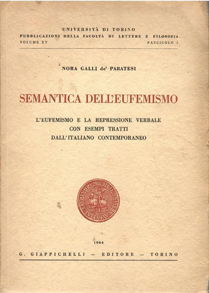Semantica dell'eufemismo. L'eufemismo e la repressione verbale con esempi tratti dall'italiano contemporaneo - copertina