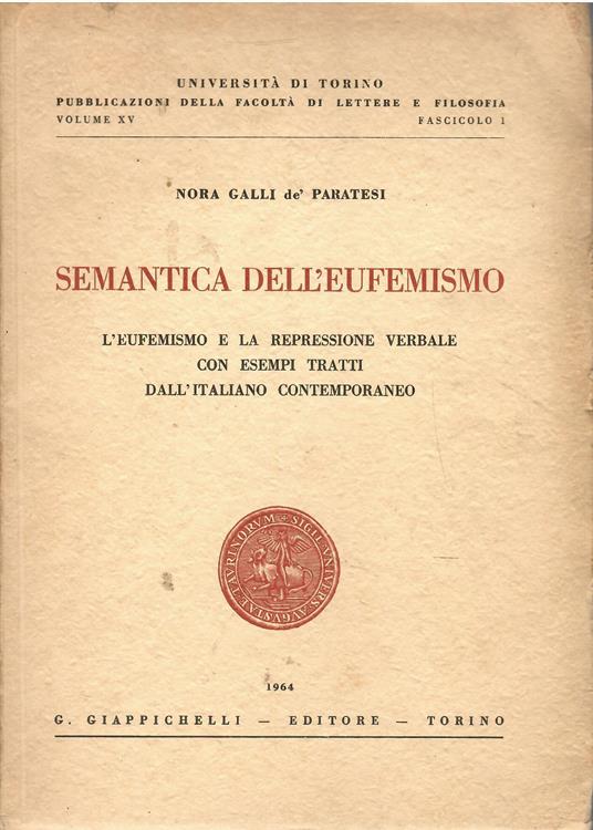 Semantica dell'eufemismo. L'eufemismo e la repressione verbale con esempi tratti dall'italiano contemporaneo - copertina