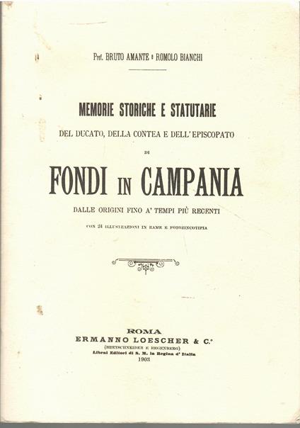 Memorie Storiche e Statutarie del Ducato, della Contea e dell'Episcopato di Fondi in Campania, dalle origini fino à tempi più recenti - copertina