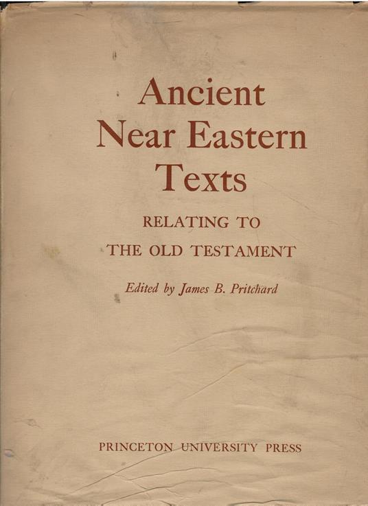 ANCIENT NEAR EASTERN TEXTS relating to the Old Testament - James B. Pritchard - copertina