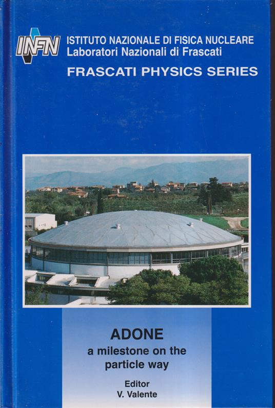 Adone: A Milestone on the Particle Way (Frascati Physics Series, VIII) - copertina