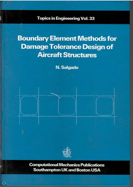 Boundary Element Methods for Damage Tolerance Design of Aircraft Structures (Topics in Engineering, Volume 33) - copertina