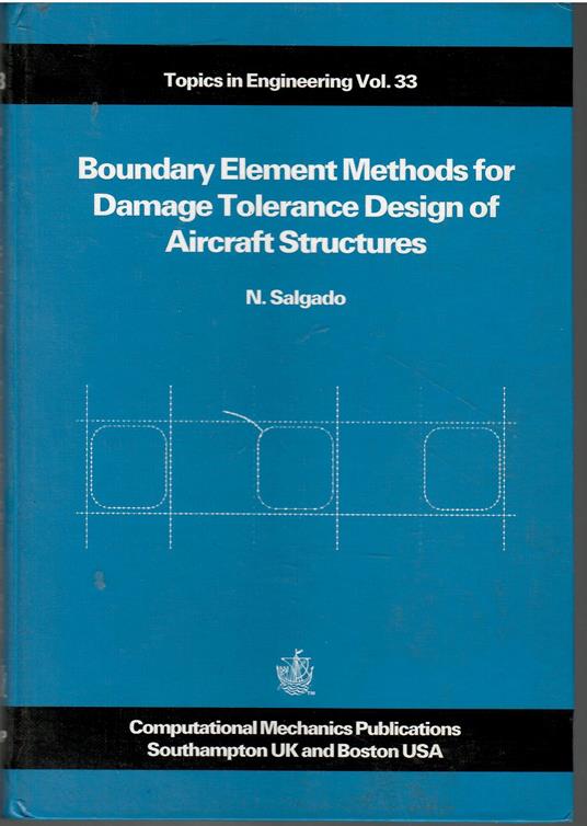 Boundary Element Methods for Damage Tolerance Design of Aircraft Structures (Topics in Engineering, Volume 33) - copertina