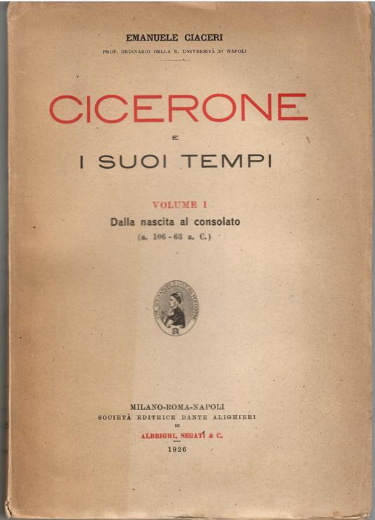 Cicerone e i suoi tempi - Vol I^ Dalla nascita al consolato - copertina