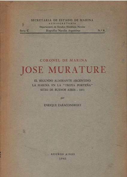 Coronel de Marina José Murature. El segundo Almirante argentino. La marina en la ''Troya Porteñà' - copertina