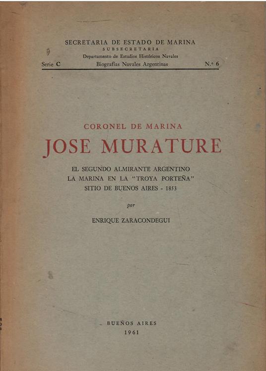Coronel de Marina José Murature. El segundo Almirante argentino. La marina en la ''Troya Porteñà' - copertina