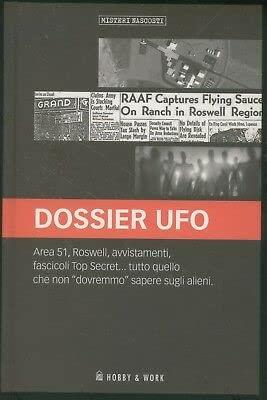Dossier Ufo - Area 51, Roswell, avvistamenti fascicoli Top Secret... tutto quello che non dovremmo saper sugli alieni - copertina