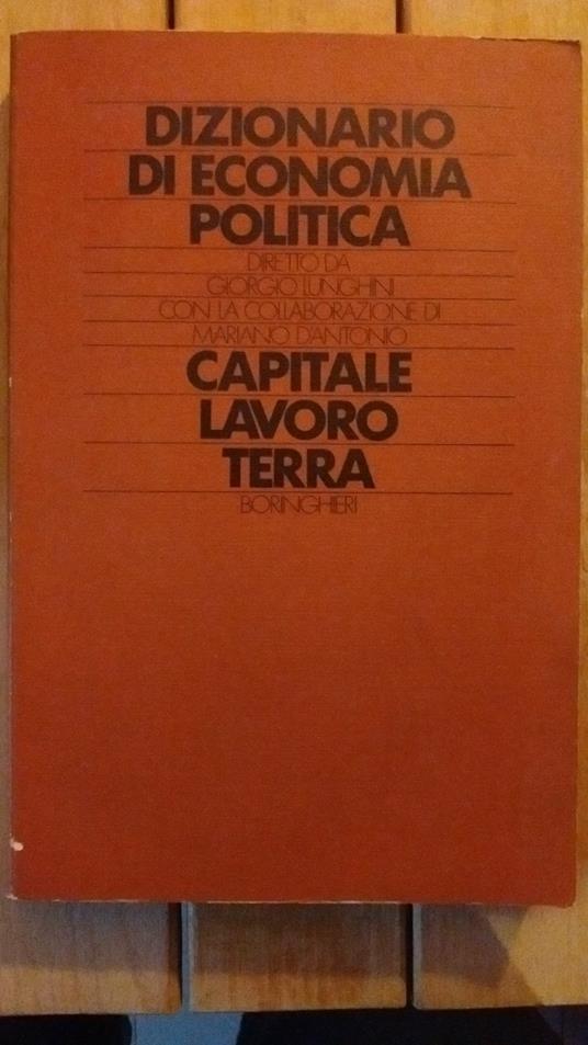 Dizionario di economia politica articolato per voci. Vol. I° Capitale, lavoro, terra - copertina