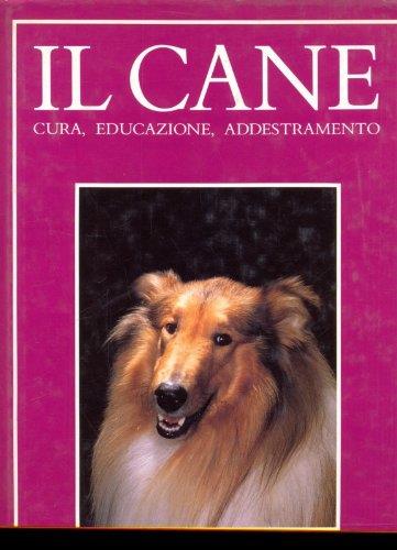Il cane - Cura, educazione, addestramento - copertina