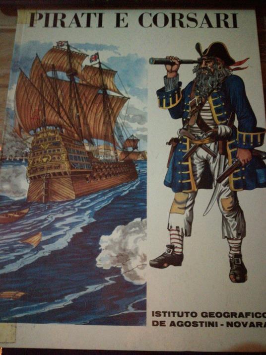 Pirati E Corsari - Storia Della Pirateria E Della Guerra Di Corsa De Agostini - La Biblioteca Dei Ragazzi 1967 - copertina