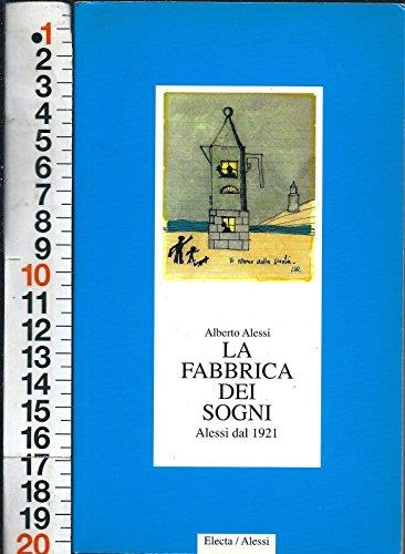 Manuali - Oggettistica - La Fabbrica Dei Sogni. Alessi Dal 1921 - Alberto Alessi - copertina