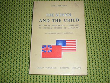 The School And The Child Antologia Pedagogico - Letteraria Di Scrittori Inglesi Ed Americani - copertina